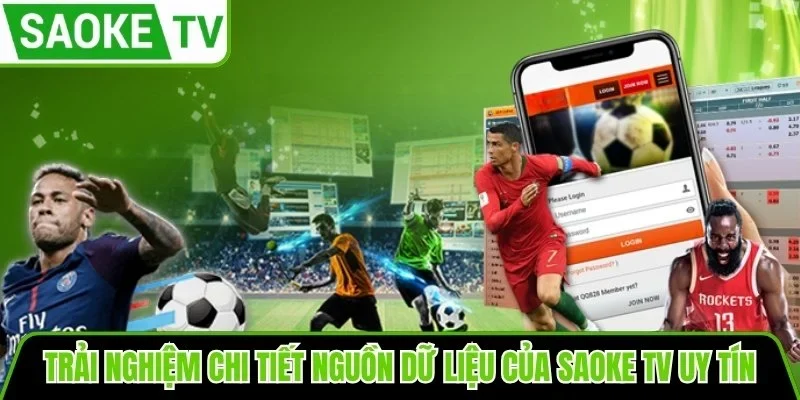 Trải nghiệm chi tiết nguồn dữ liệu của Saoke TV uy tín