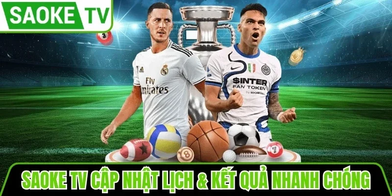 Saoke TV cập nhật lịch &  kết quả nhanh chóng