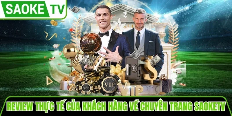 Review thực tế của khách hàng về Saoketv