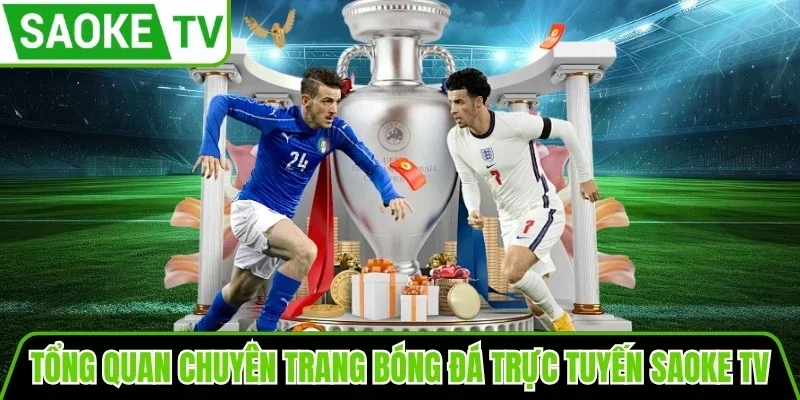 Tổng quan chuyên trang bóng đá trực tuyến Saoke TV
