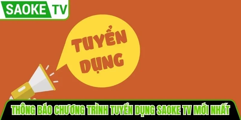 Thông báo chương trình tuyển dụng SaoKe TV mới nhất